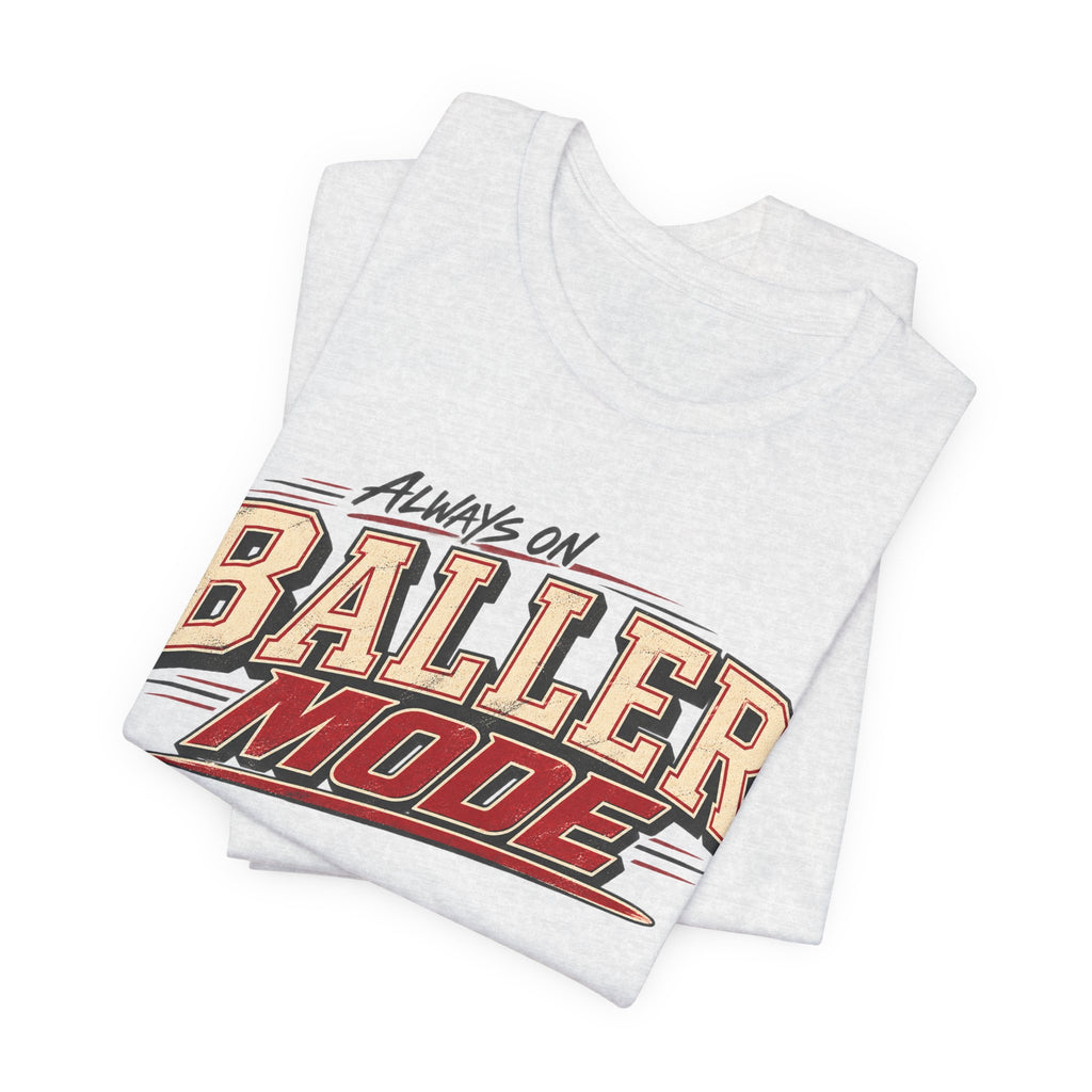 Always on baller mode tee