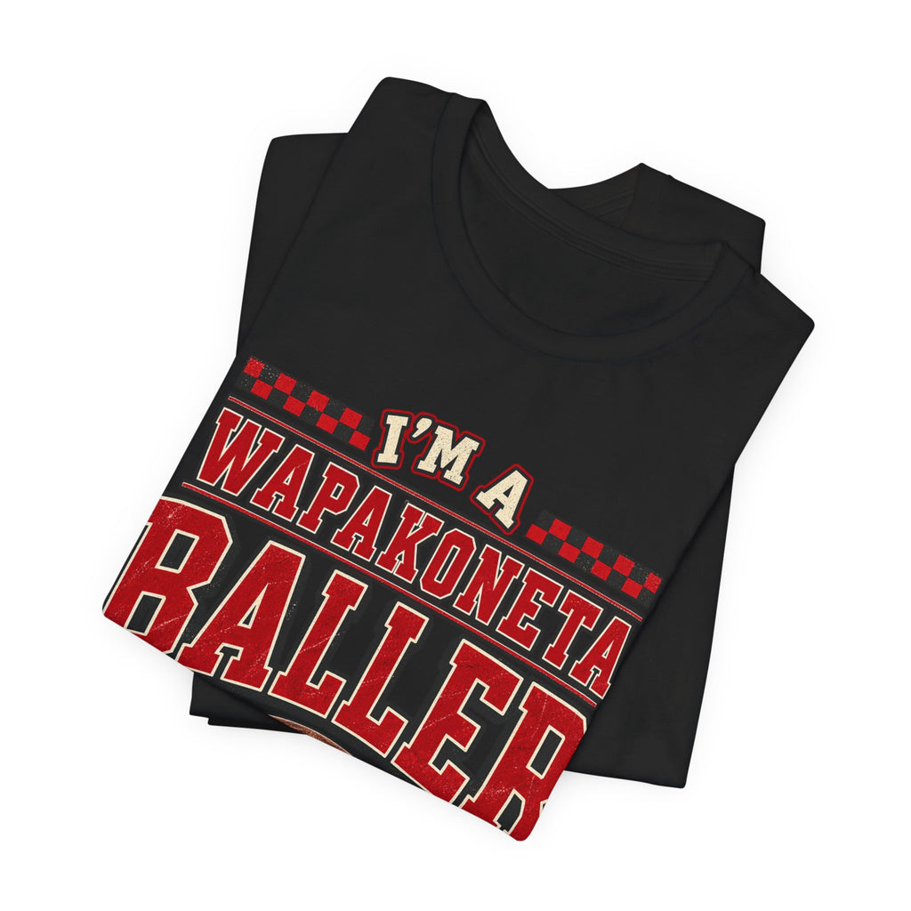 Adult I’m a Wapakoneta baller tee