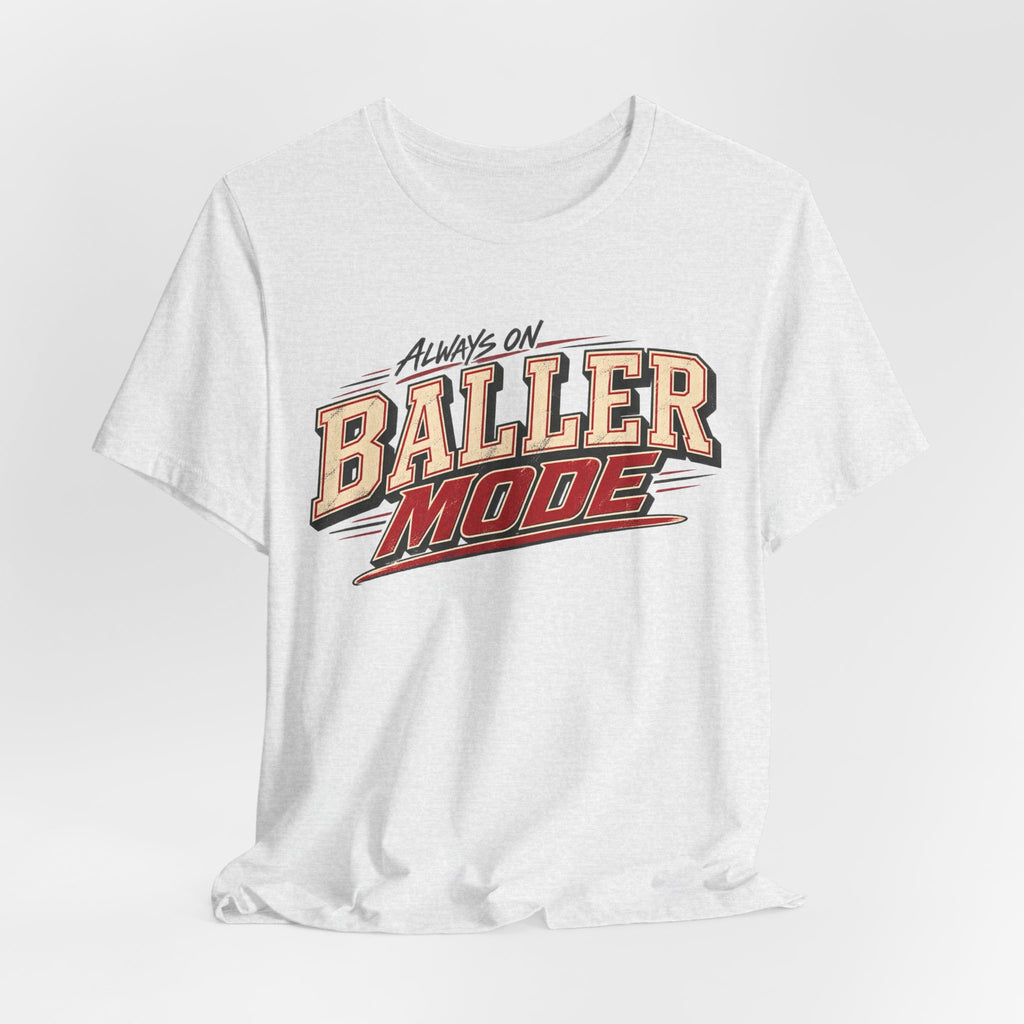 Always on baller mode tee
