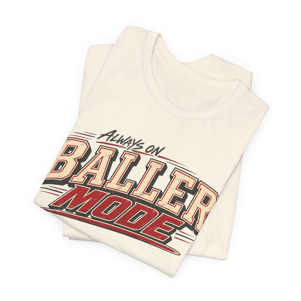 Always on baller mode tee