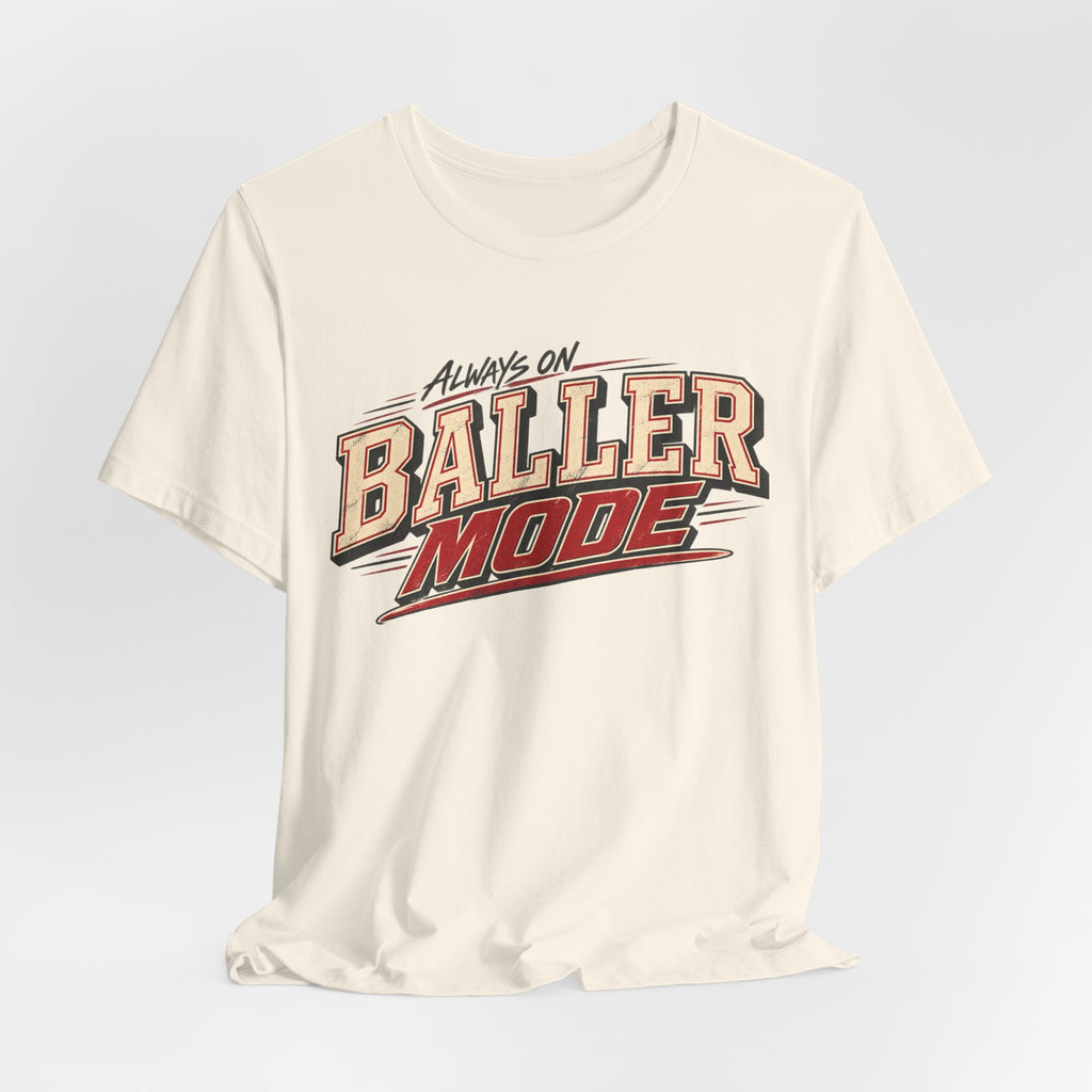 Always on baller mode tee