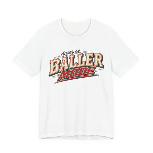 Always on baller mode tee